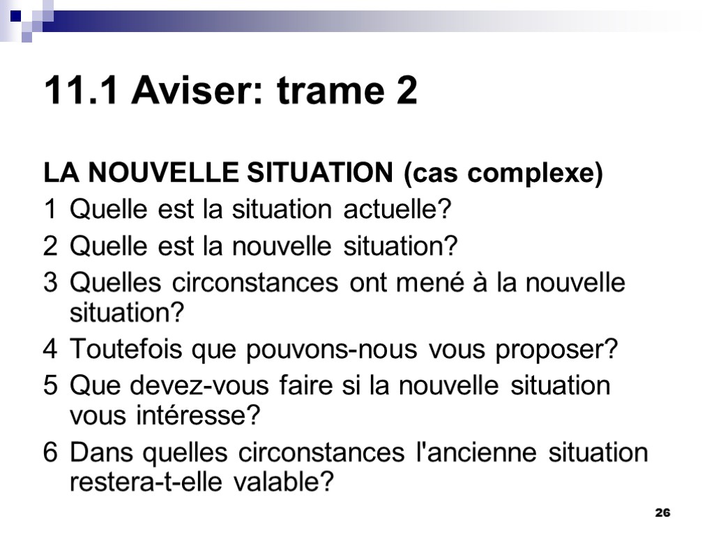 26 11.1 Aviser: trame 2 LA NOUVELLE SITUATION (cas complexe) 1 Quelle est la 26 11.1 Aviser: trame 2 LA NOUVELLE SITUATION (cas complexe) 1 Quelle est la